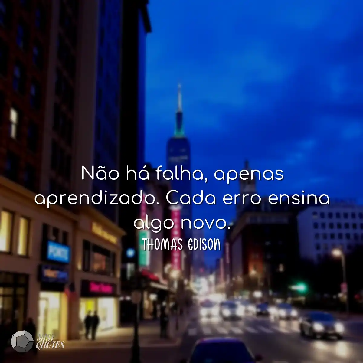 Não há falha, apenas aprendizado. Cada