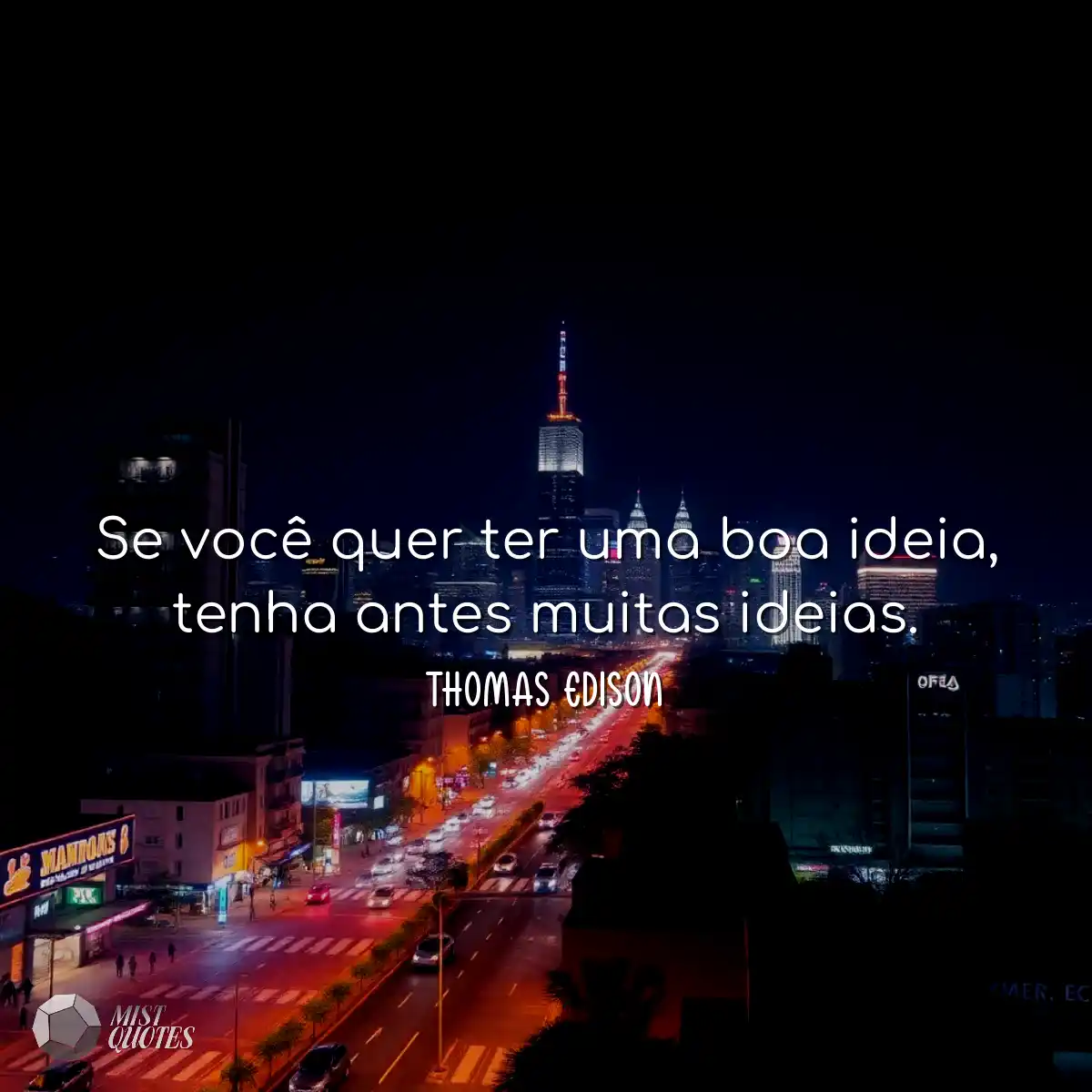 Se você quer ter uma boa ideia, tenha antes muitas
