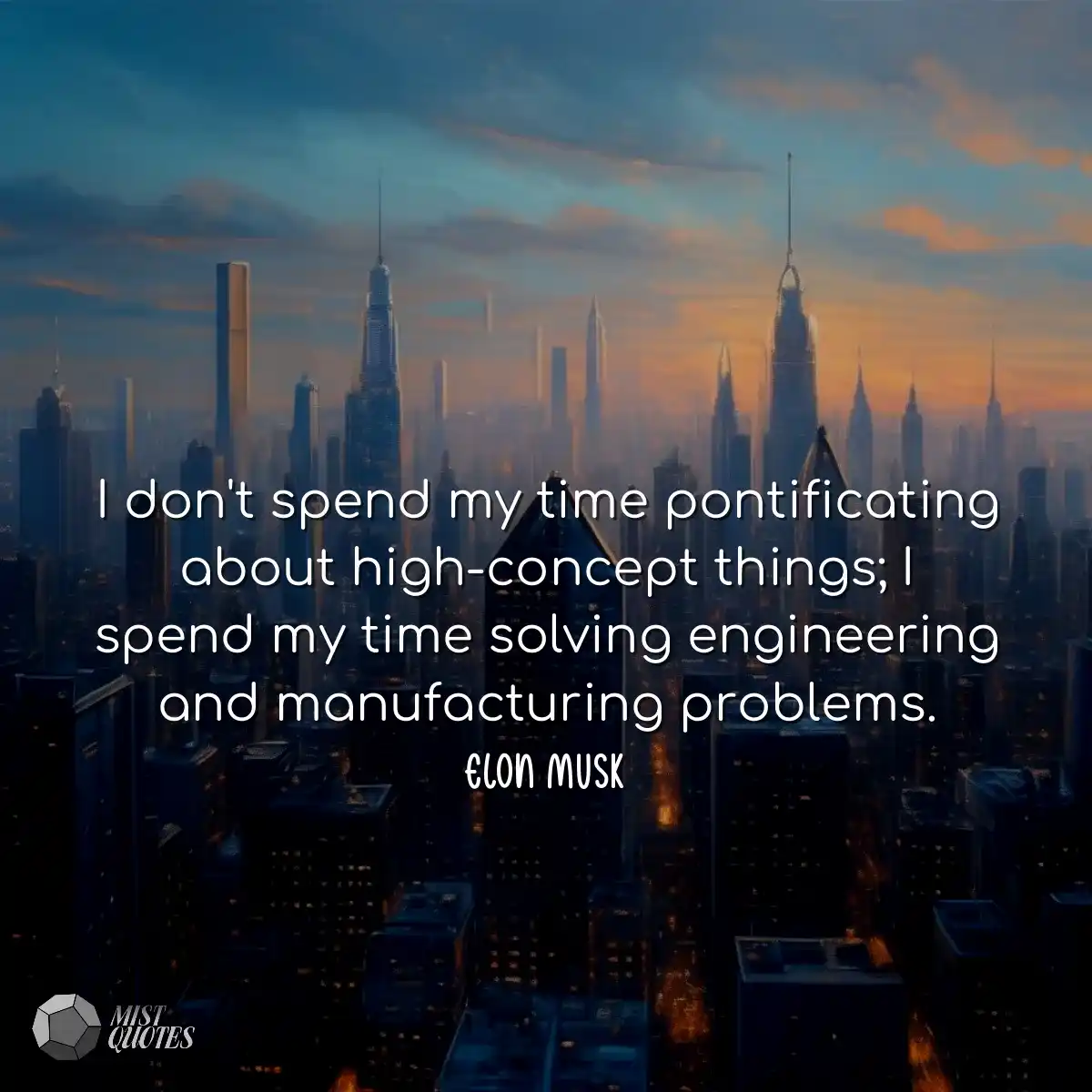 I don't spend my time pontificating abou
