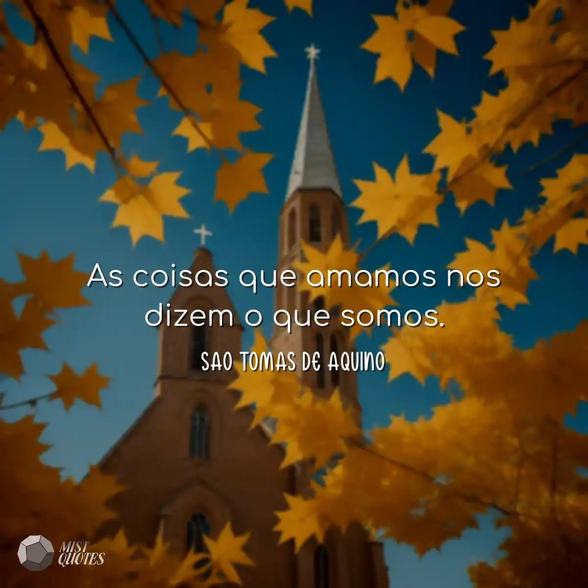 As coisas que amamos nos dizem o que somos.