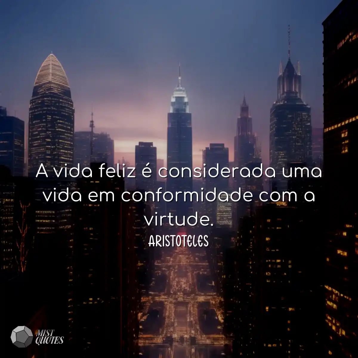 A vida feliz é considerada uma vida em 