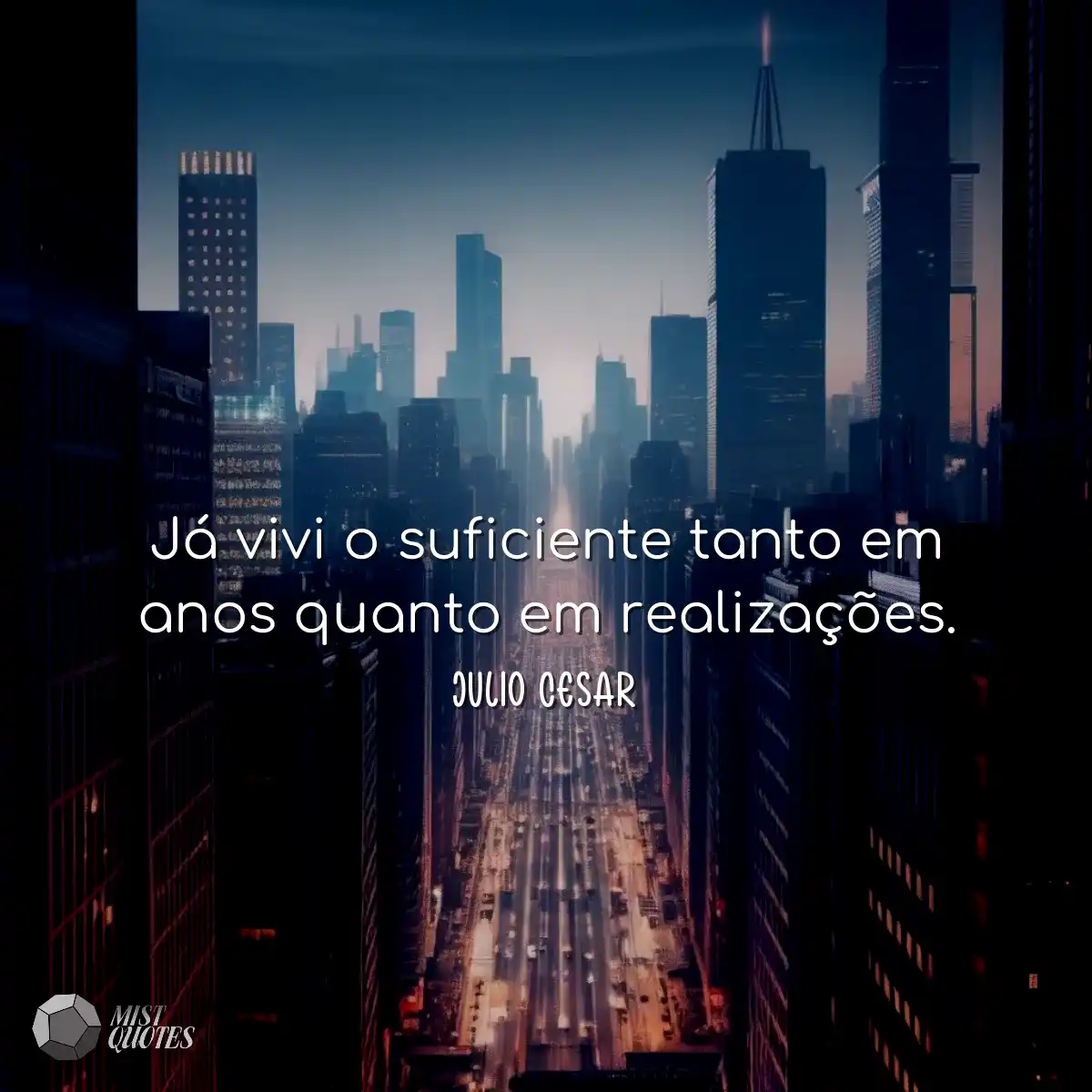 Já vivi o suficiente tanto em anos quanto em reali