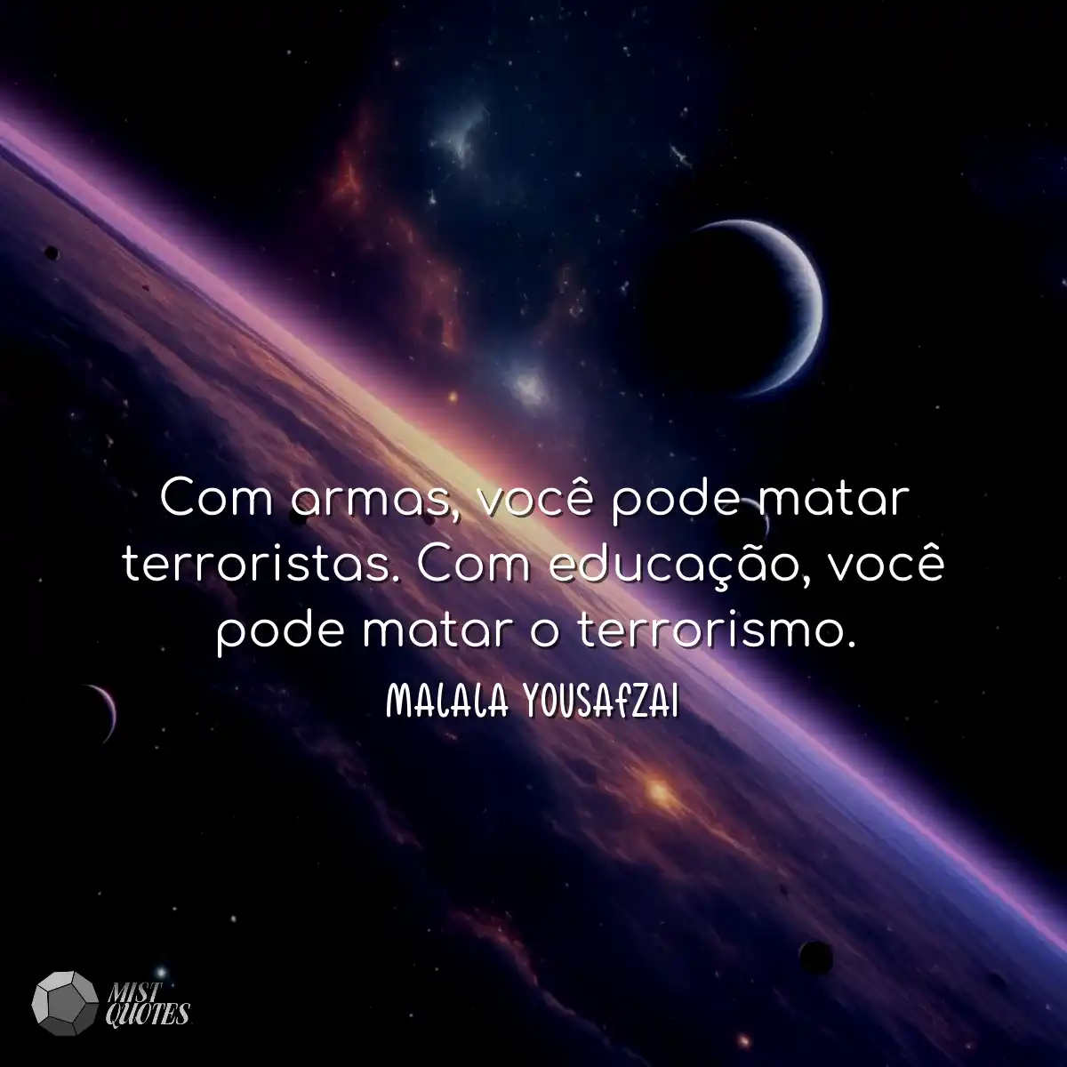 Com armas, você pode matar terroristas. Com educaç
