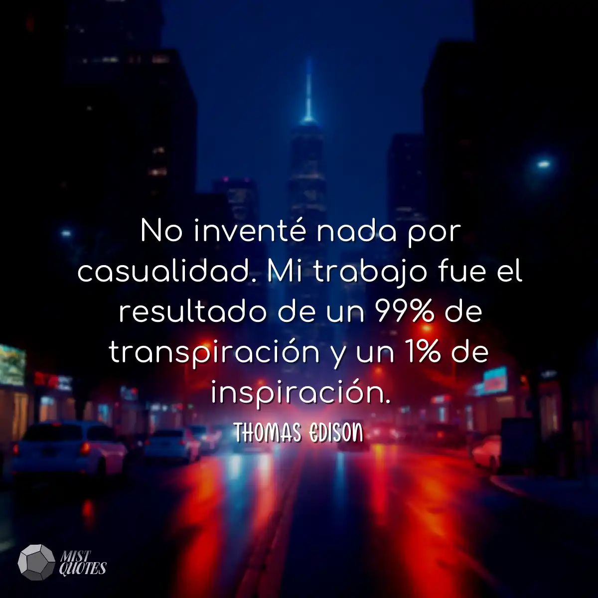 No inventé nada por casualidad. Mi trab