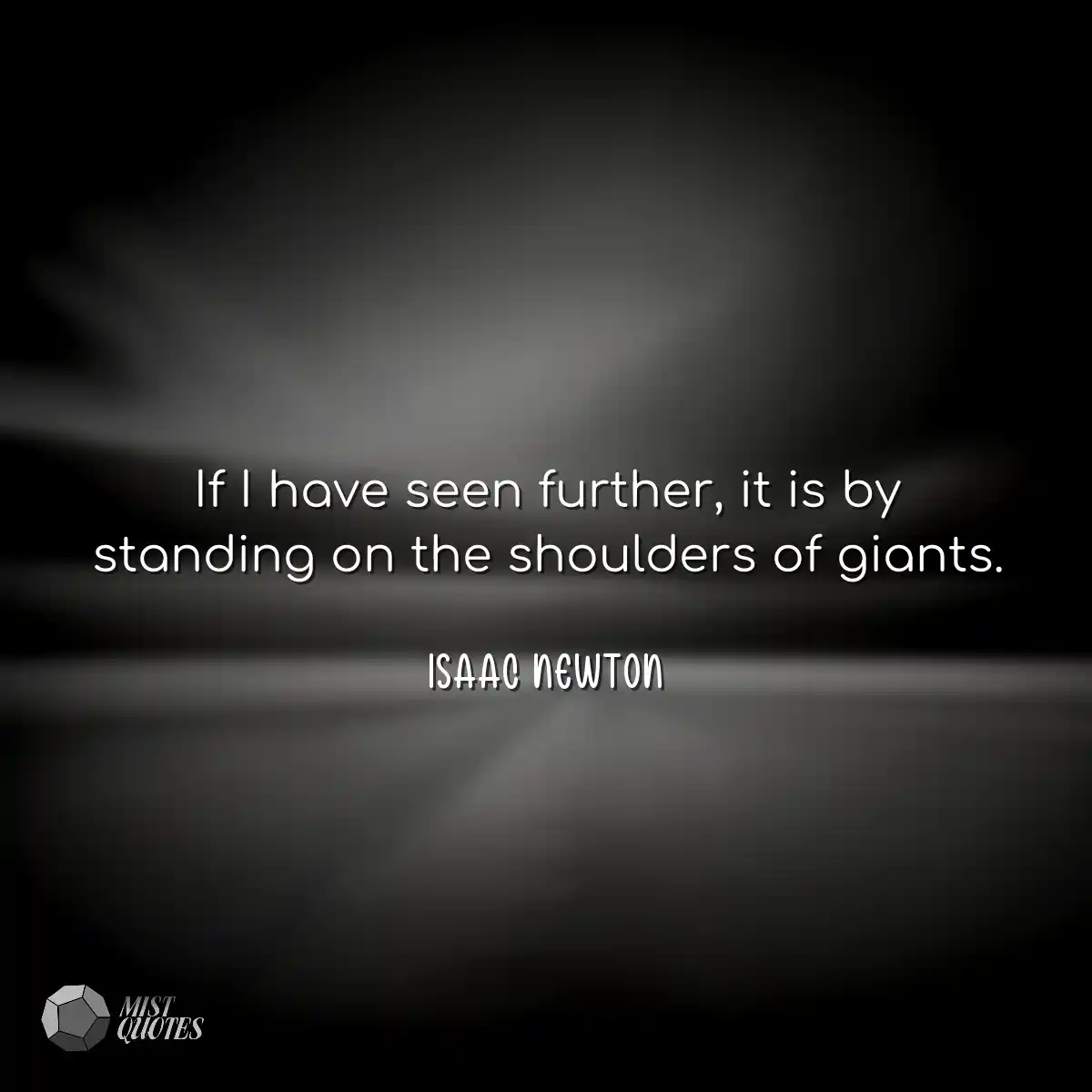 If I have seen further, it is by standin