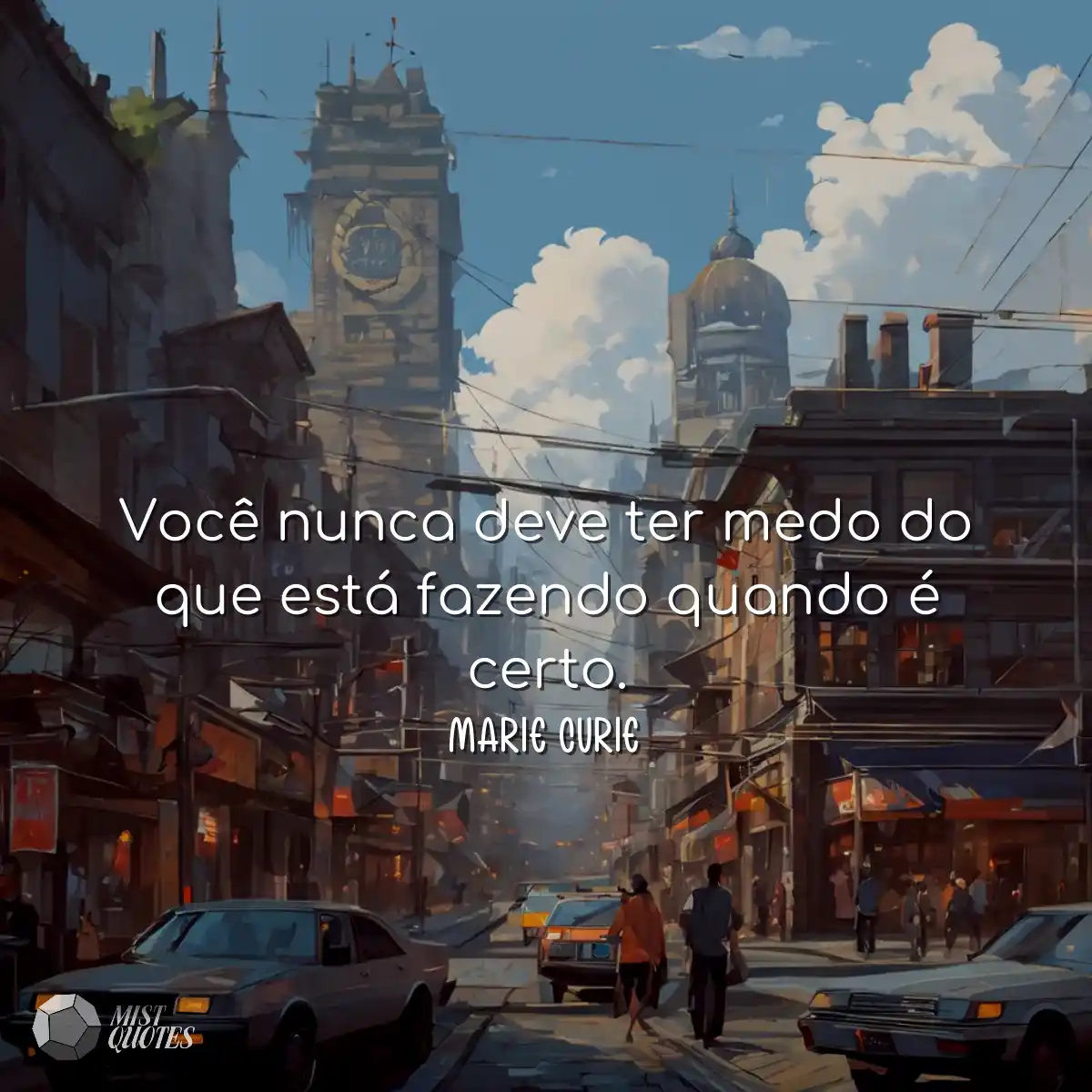 Você nunca deve ter medo do que está fazendo quand