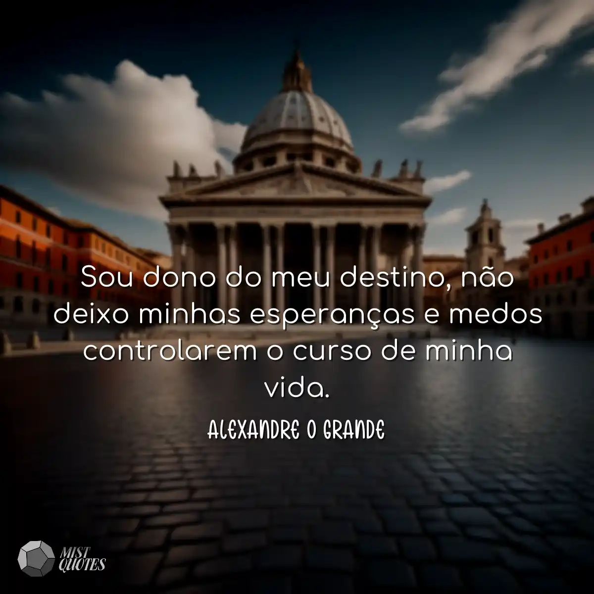 Sou dono do meu destino, não deixo minhas esperanç