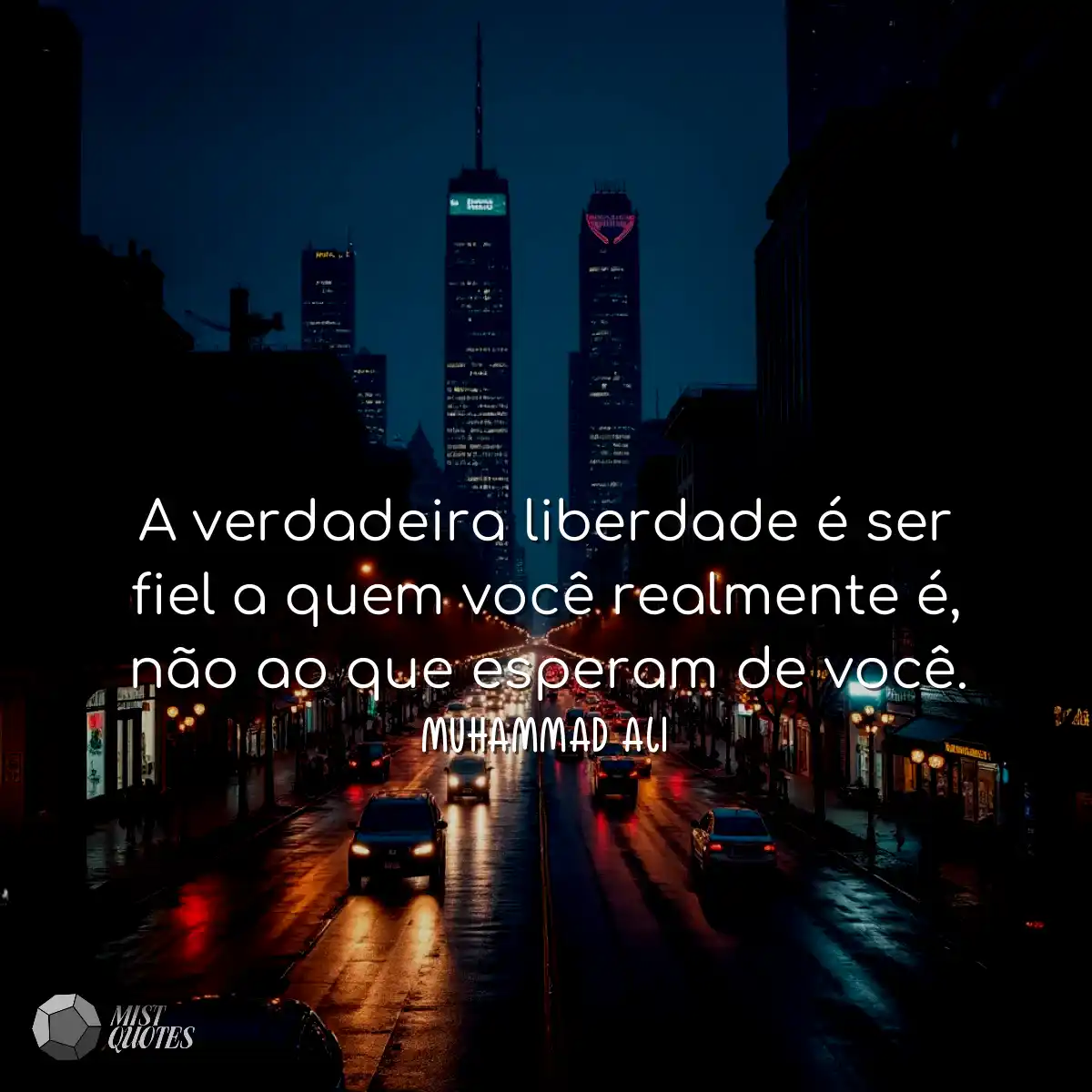 A verdadeira liberdade é ser fiel a quem você real