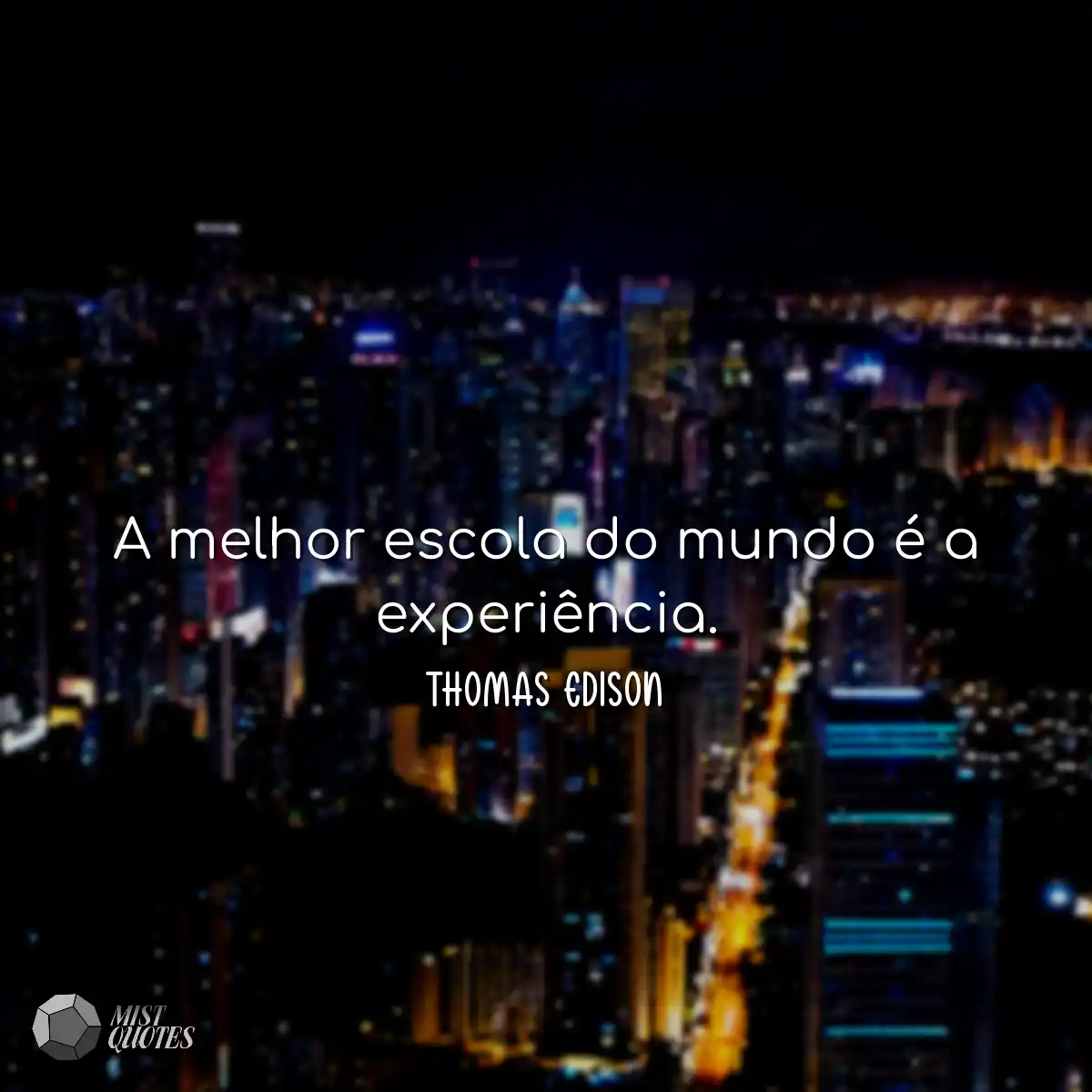 A melhor escola do mundo é a experiênc