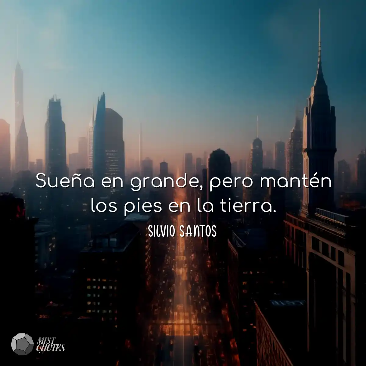 Sueña en grande, pero mantén los pies en la tierra