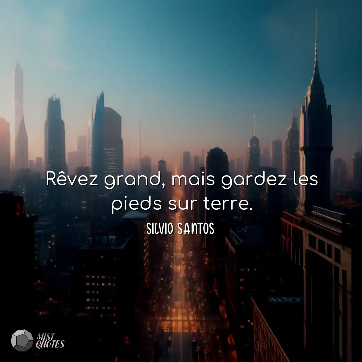 Rêvez grand, mais gardez les pieds sur 