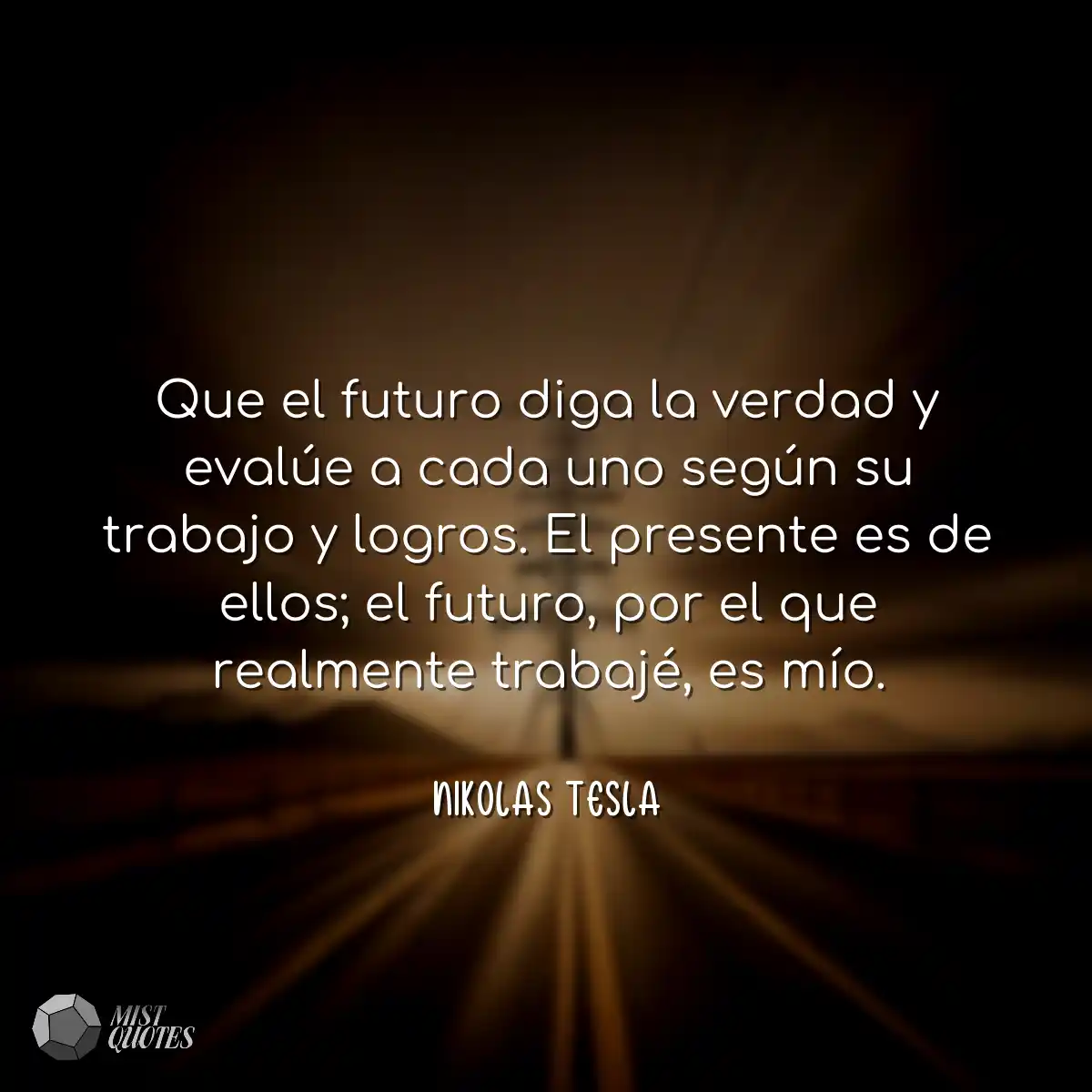 Que el futuro diga la verdad y evalúe a