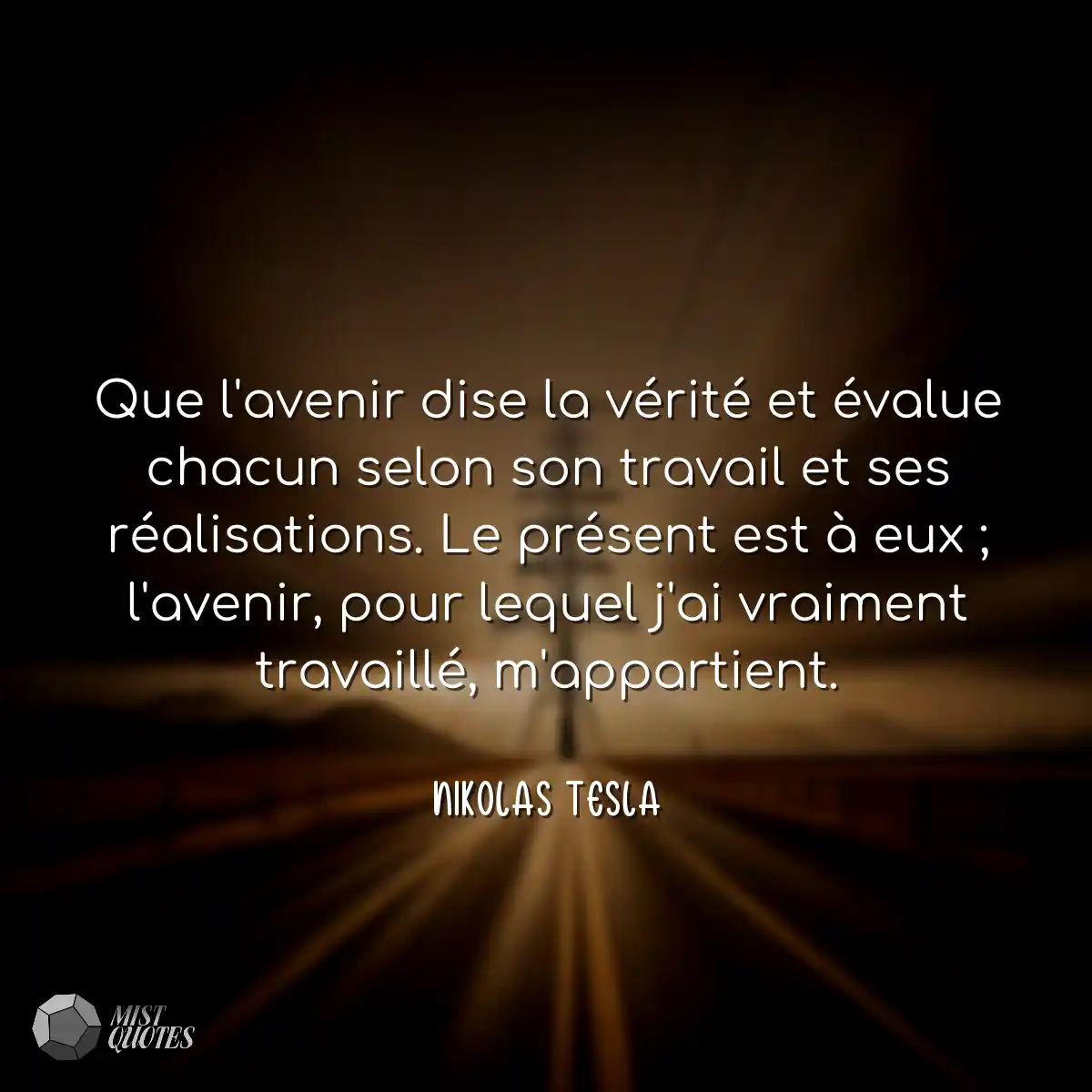 Que l'avenir dise la vérité et évalue