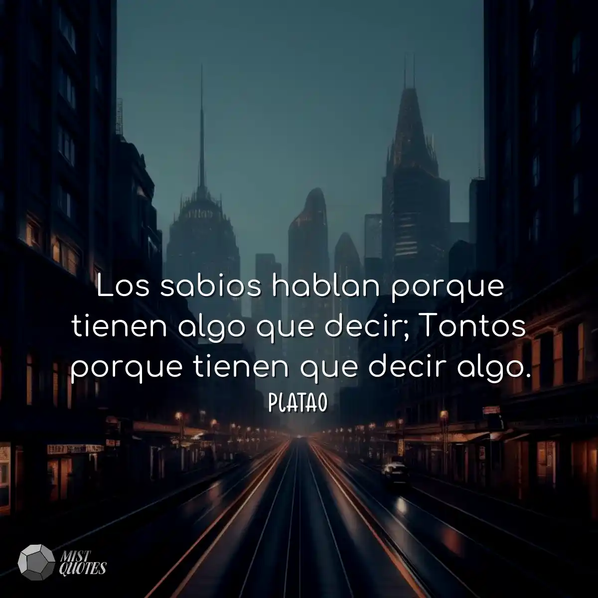 Los sabios hablan porque tienen algo que decir; To