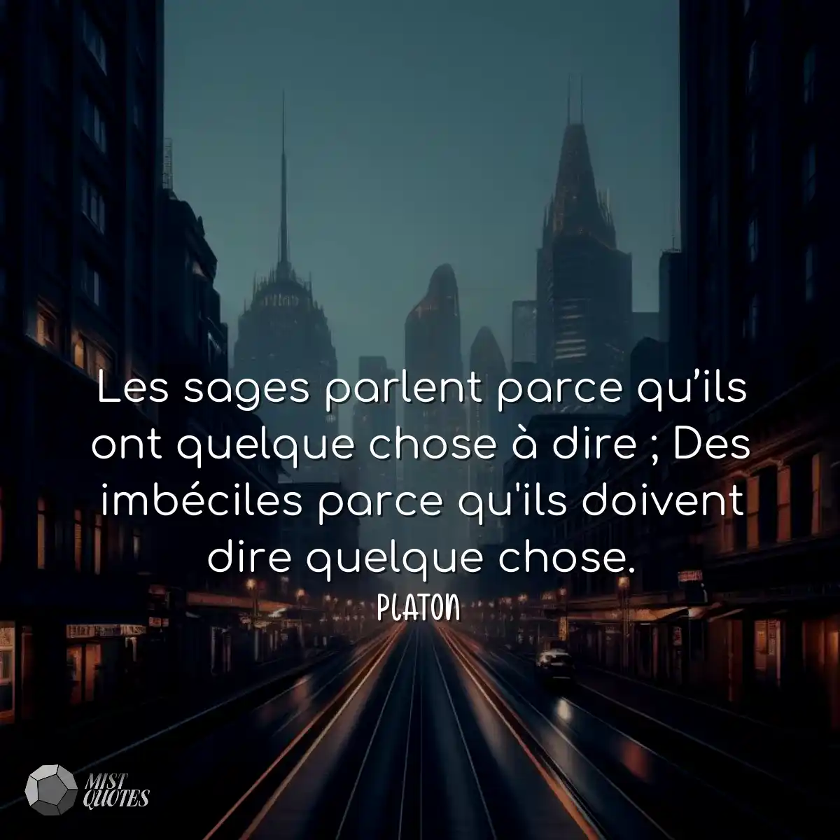 Les sages parlent parce qu’ils ont quelque chose à