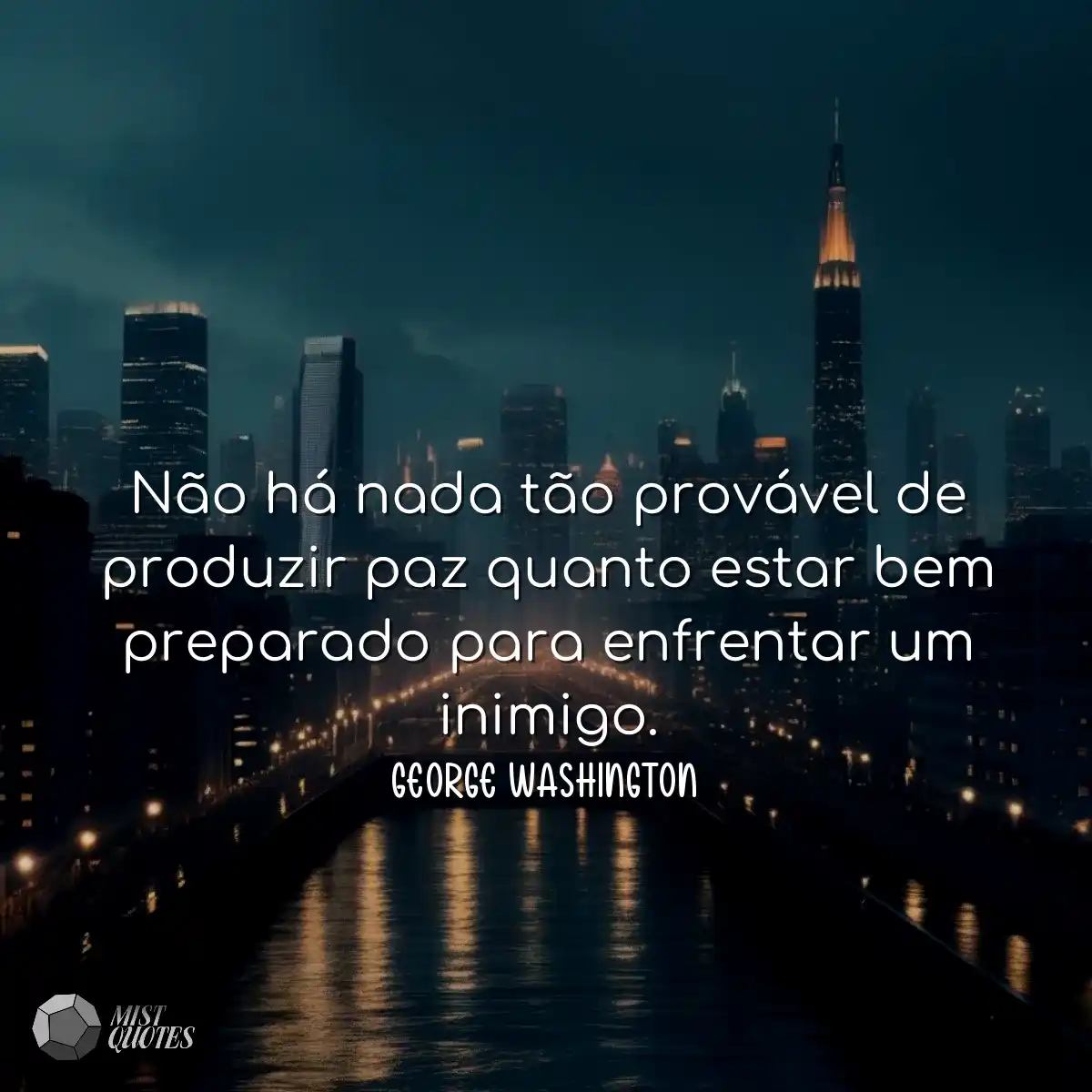 Não há nada tão provável de produzir paz quanto es
