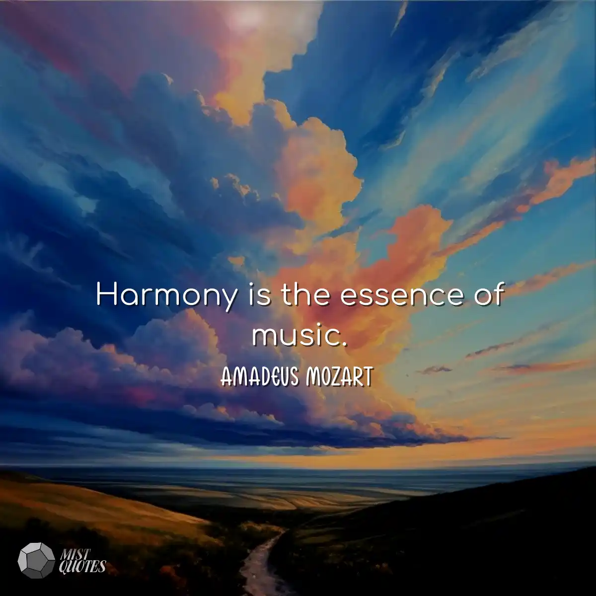 Harmony is the essence of music.