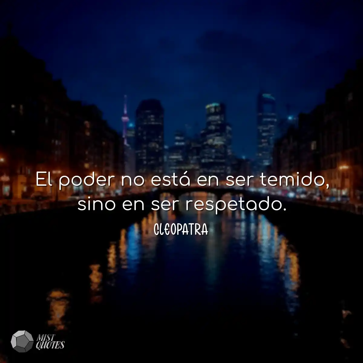 El poder no está en ser temido, sino en ser respet