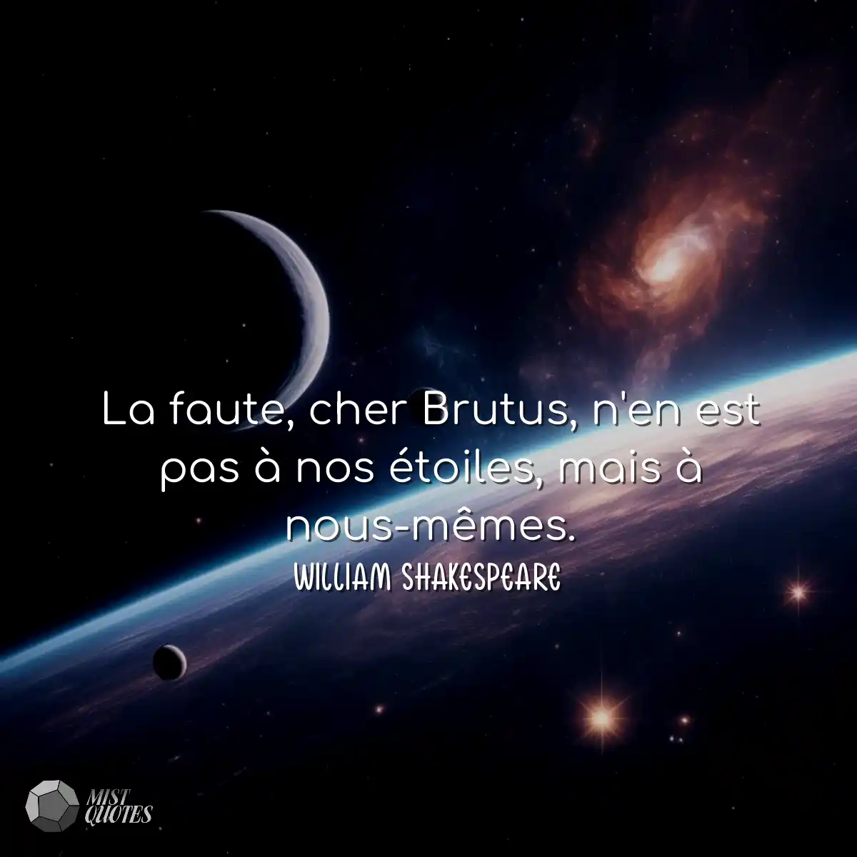 La faute, cher Brutus, n'en est pas à n