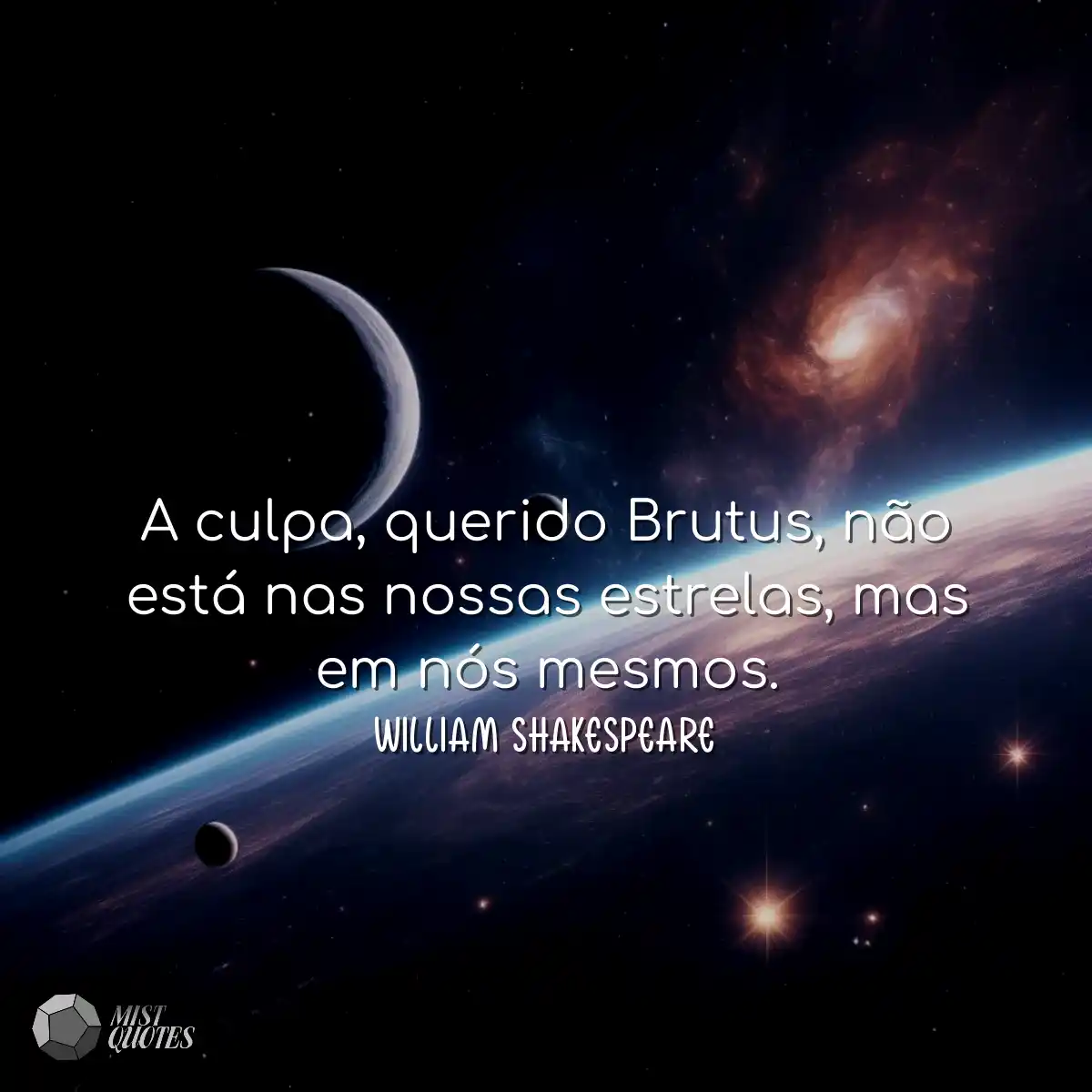 A culpa, querido Brutus, não está nas nossas estre