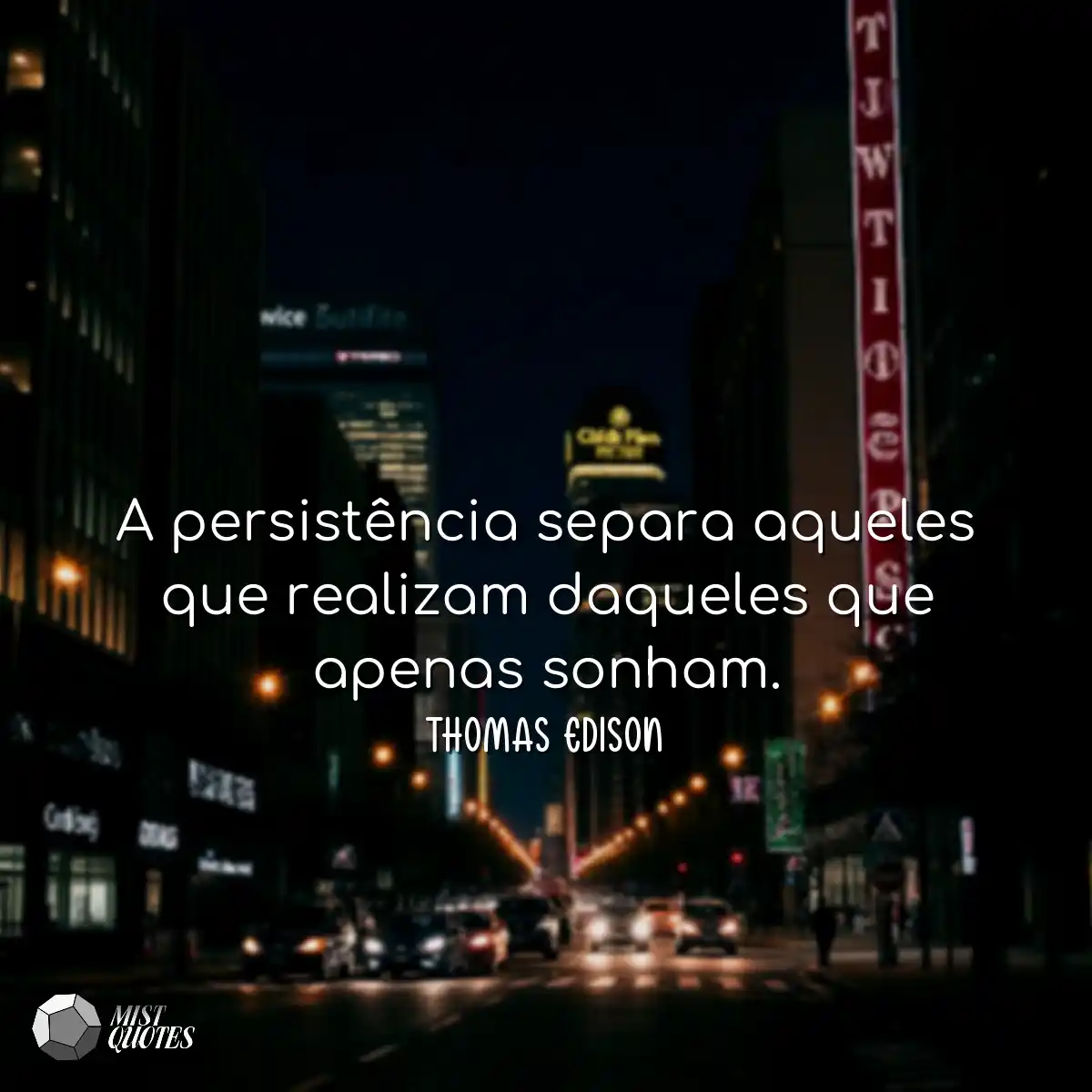 A persistência separa aqueles que realizam daquele