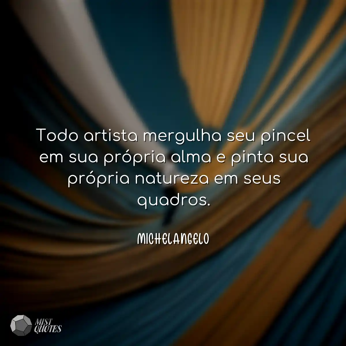 Todo artista mergulha seu pincel em sua 