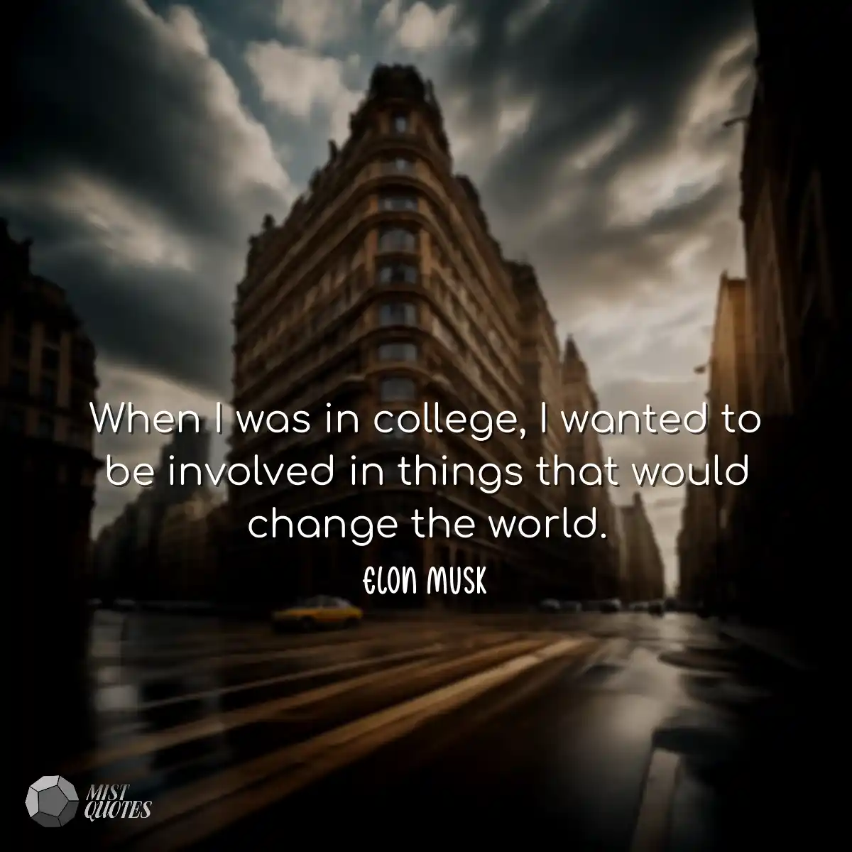 When I was in college, I wanted to be in