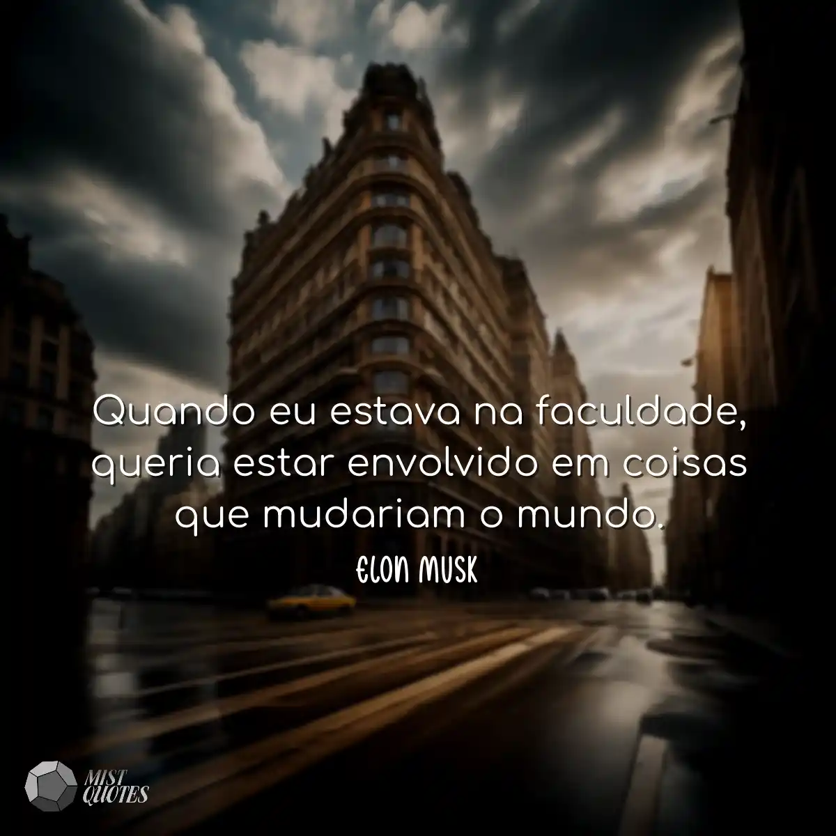Quando eu estava na faculdade, queria es