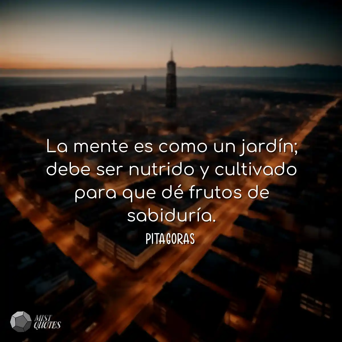 La mente es como un jardín; debe ser nutrido y cul