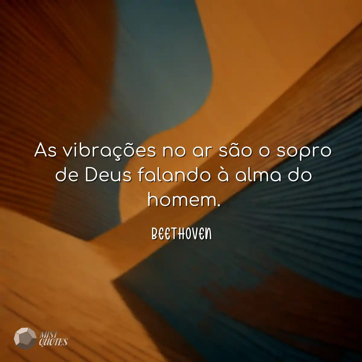 As vibrações no ar são o sopro de Deus falando à a