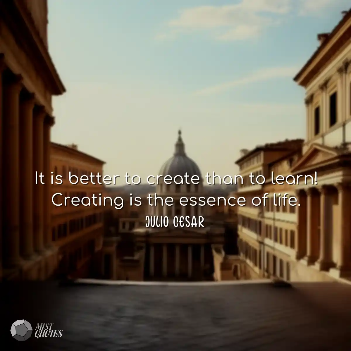 It is better to create than to learn! Creating is 