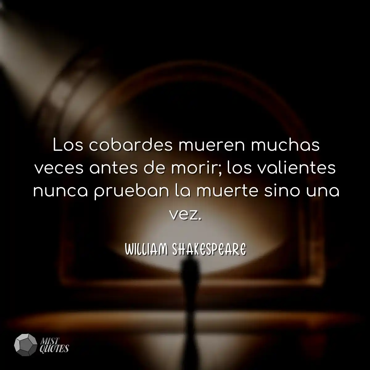 Los cobardes mueren muchas veces antes d