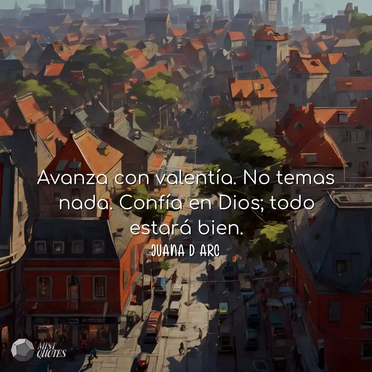 Avanza con valentía. No temas nada. Confía en Dios
