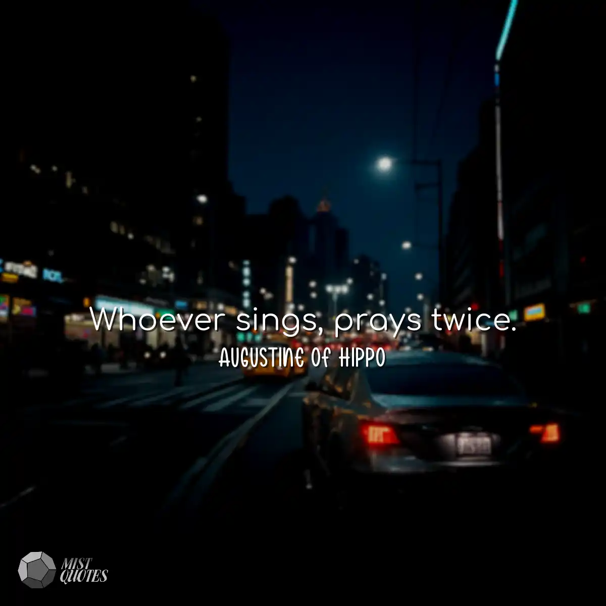Whoever sings, prays twice.