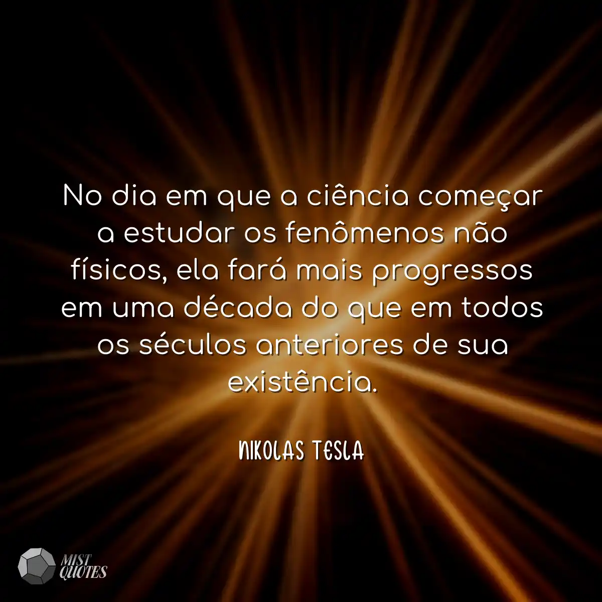 No dia em que a ciência começar a estu