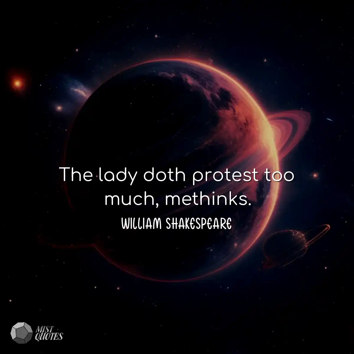 The lady doth protest too much, methinks