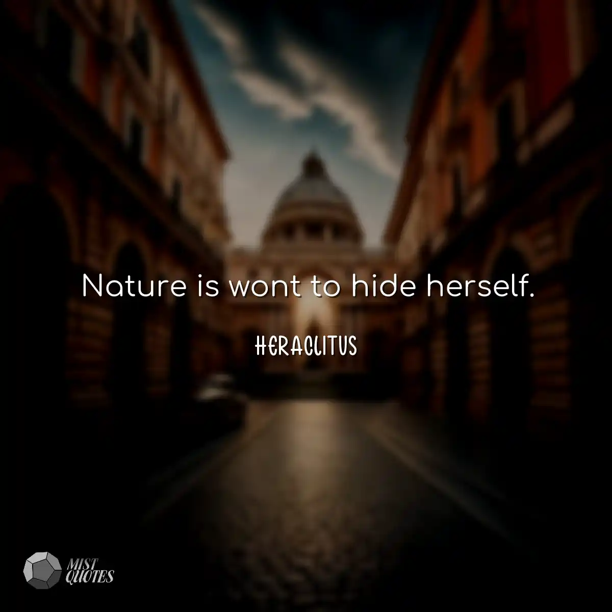 La nature a coutume de se cacher.