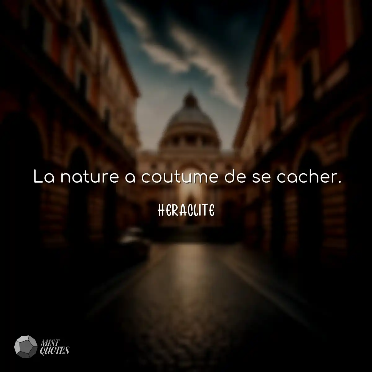 La nature a coutume de se cacher.