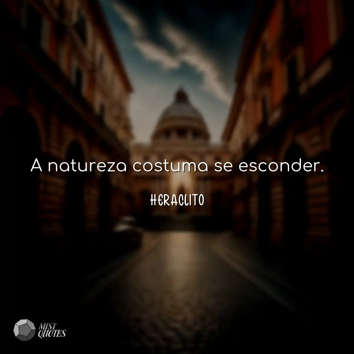 A natureza costuma se esconder.