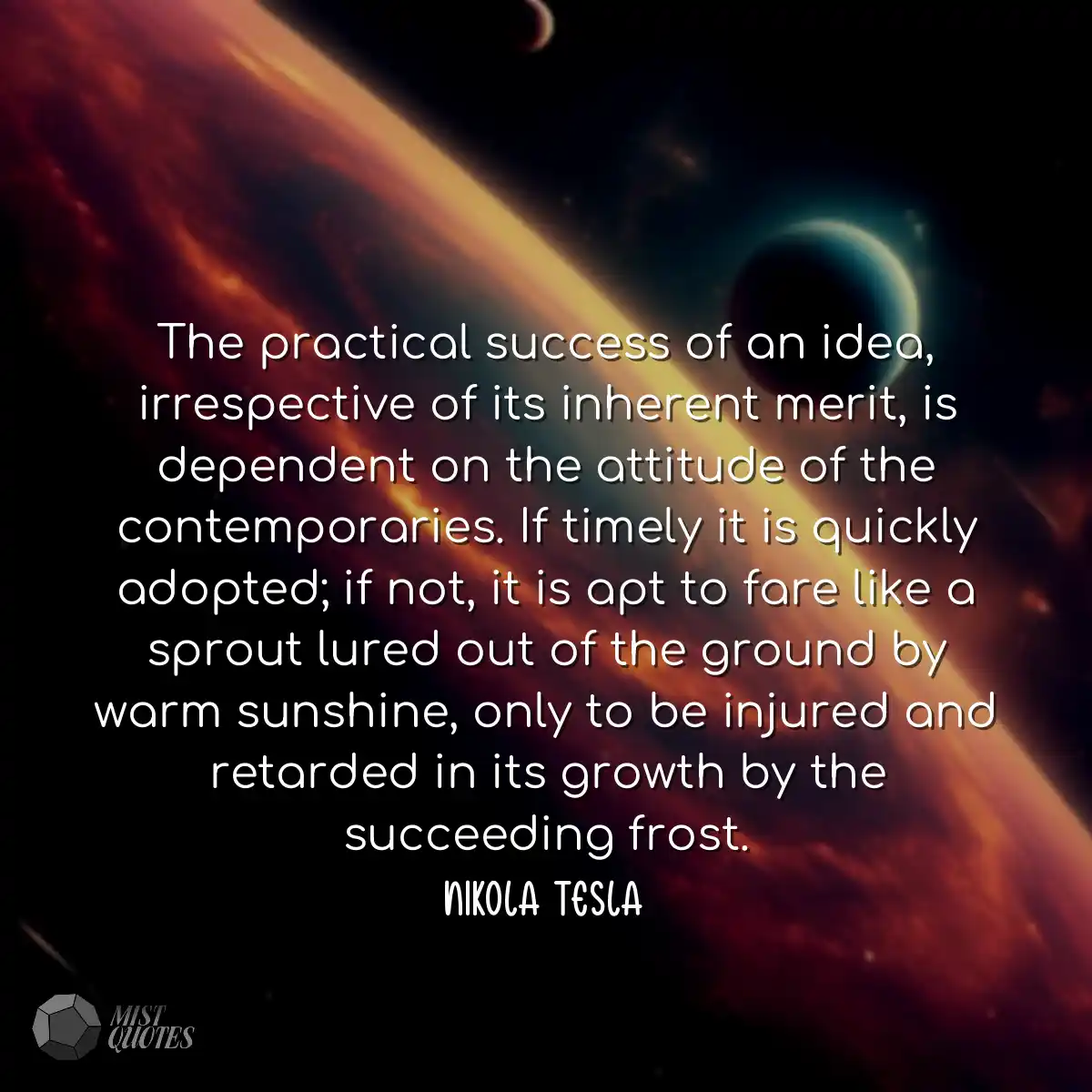 The practical success of an idea, irresp