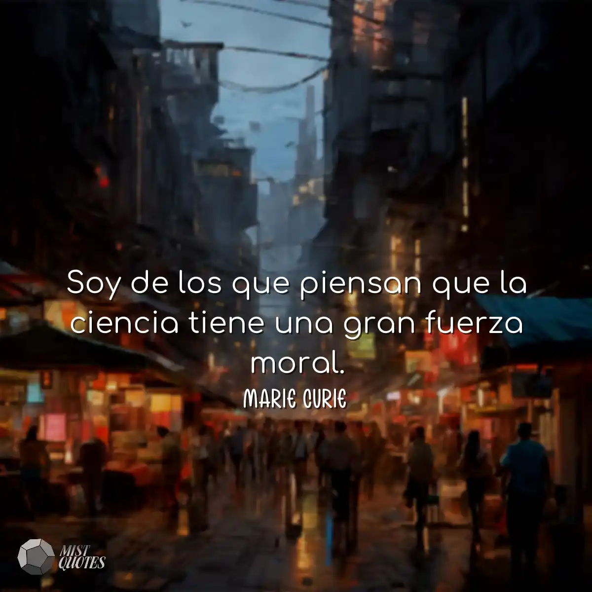 Soy de los que piensan que la ciencia ti