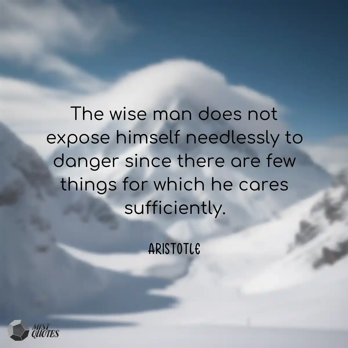 The wise man does not expose himself nee