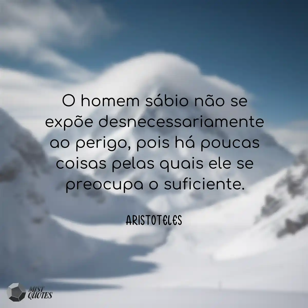 O homem sábio não se expõe desnecessa
