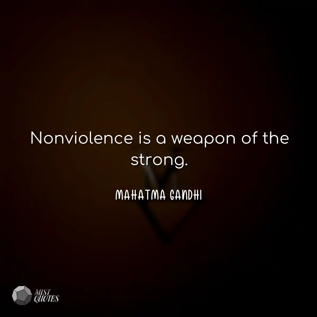 La non-violence est l'arme du fort.