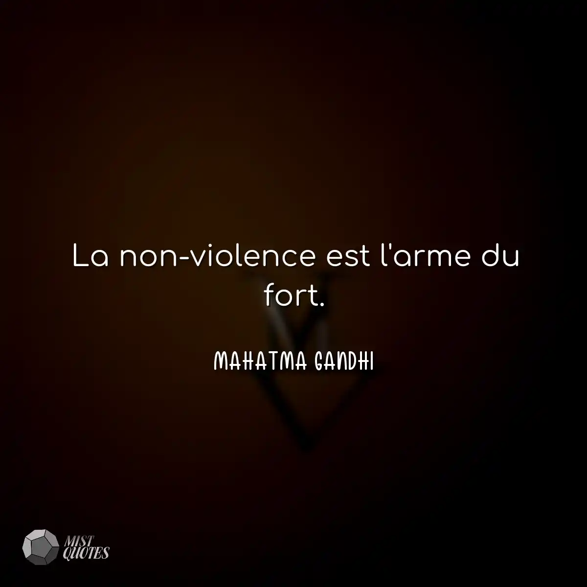 La non-violence est l'arme du fort.