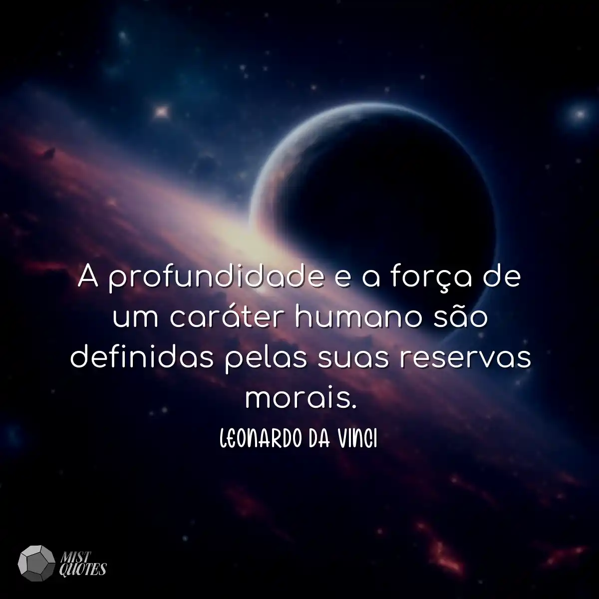 A profundidade e a força de um caráter humano são 