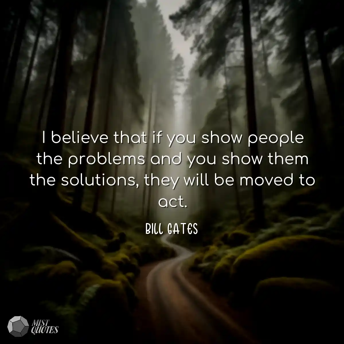 I believe that if you show people the problems and