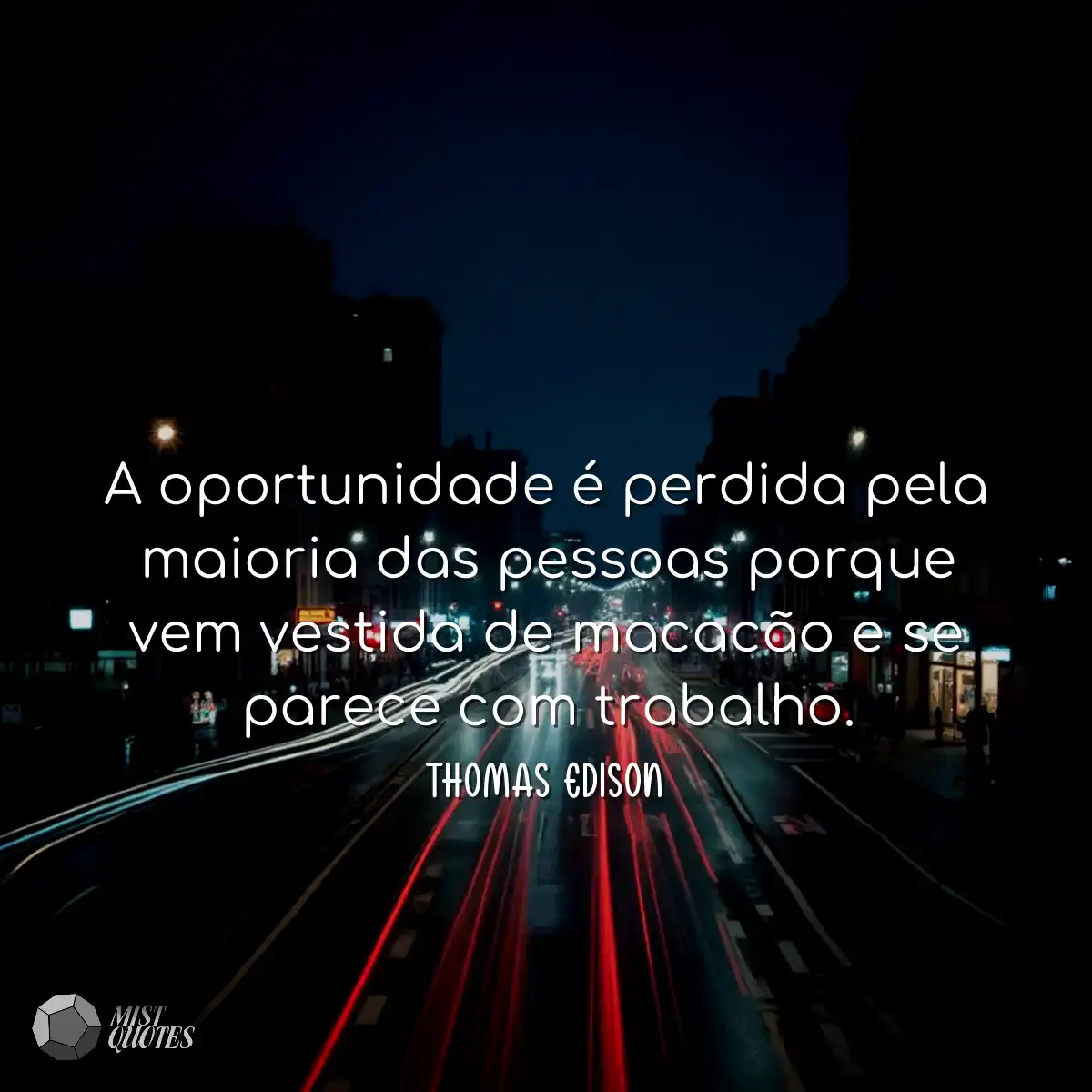 A oportunidade é perdida pela maioria das pessoas 