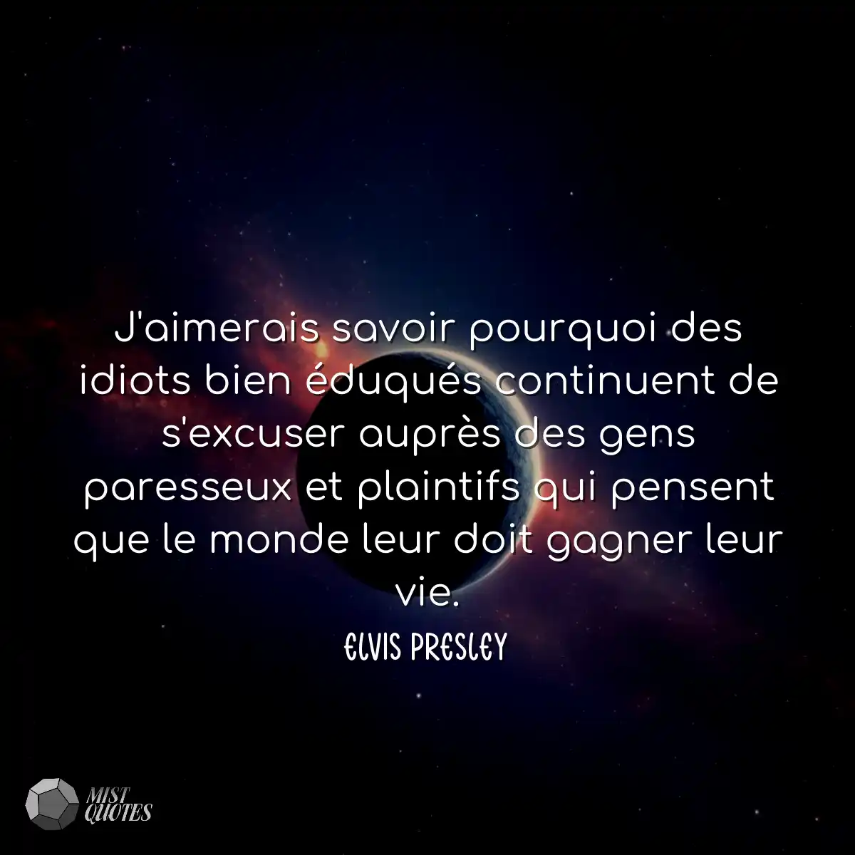 J'aimerais savoir pourquoi des idiots bien éduqués