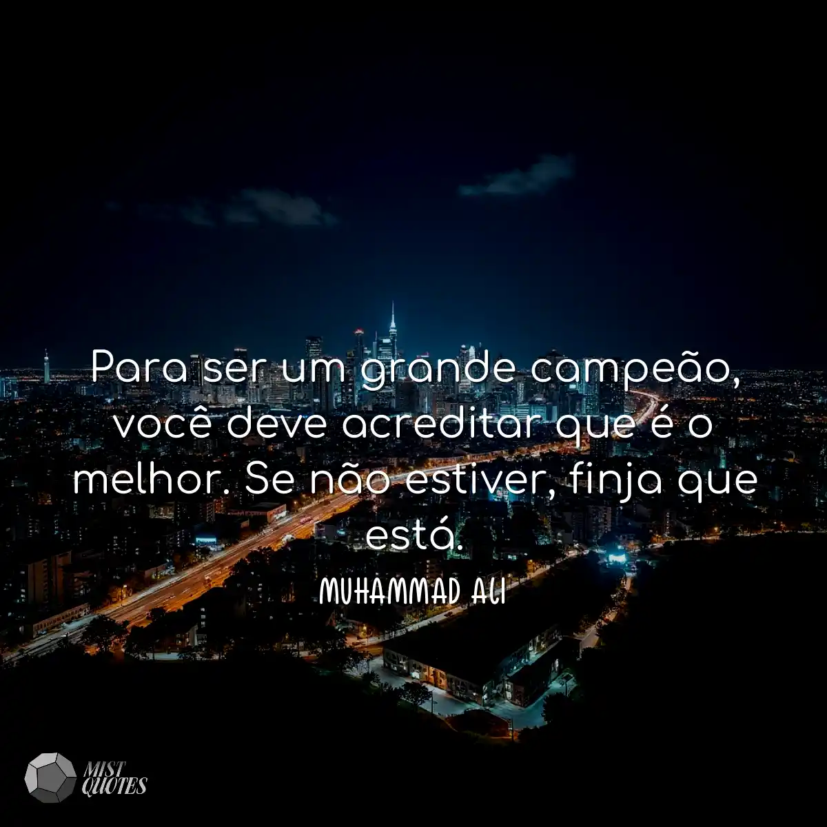 Para ser um grande campeão, você deve acreditar qu